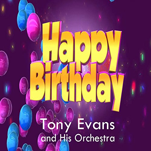 Amazon.com: Happy Birthday : Tony Evans And His Orchestra: Digital Music
