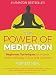 The Power Of Meditation: Zen Guide To Relieving Stress And Living A Peaceful Life (Meditation For Beginners, How To Meditate, Meditation tips)