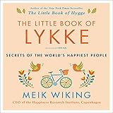 The Little Book of Lykke: Secrets of the World’s Happiest People
