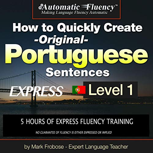 How to Quickly Create - Original - Portuguese Sentences Express - Level 1 by Mark Frobose episode artwork