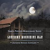 Lonesome Moonshine Man Featuring Michael Cleveland