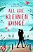 All die kleinen Dinge
