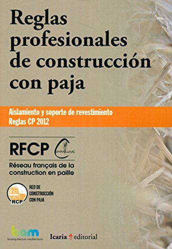 Reglas profesionales de construcción con paja: Aislamiento y soporte de revestimiento. Reglas CP 20 Reglas profesionales de construcción con paja: Aislamiento y soporte de revestimiento. Reglas CP 20