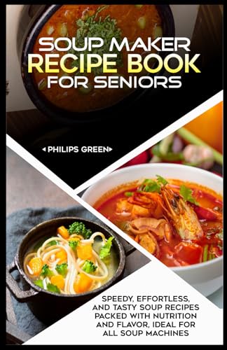 Mejores precios y opiniones de Paella eléctrica tabla con los diez mejores. 34 Soup Maker Recipe Book for Seniors: Speedy/Effortless, and Tasty soup recipes packed with Nutrition and Flavor, Ideal for All Soup Machines