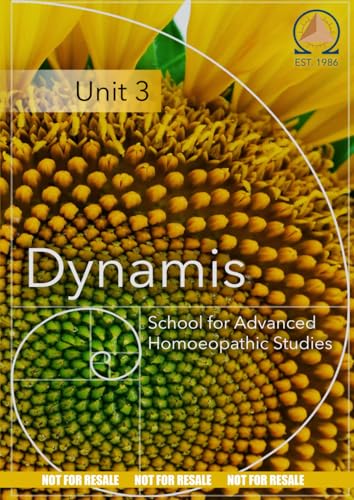 Unit THREE: Dynamis School for Advanced Homoeopathic Studies