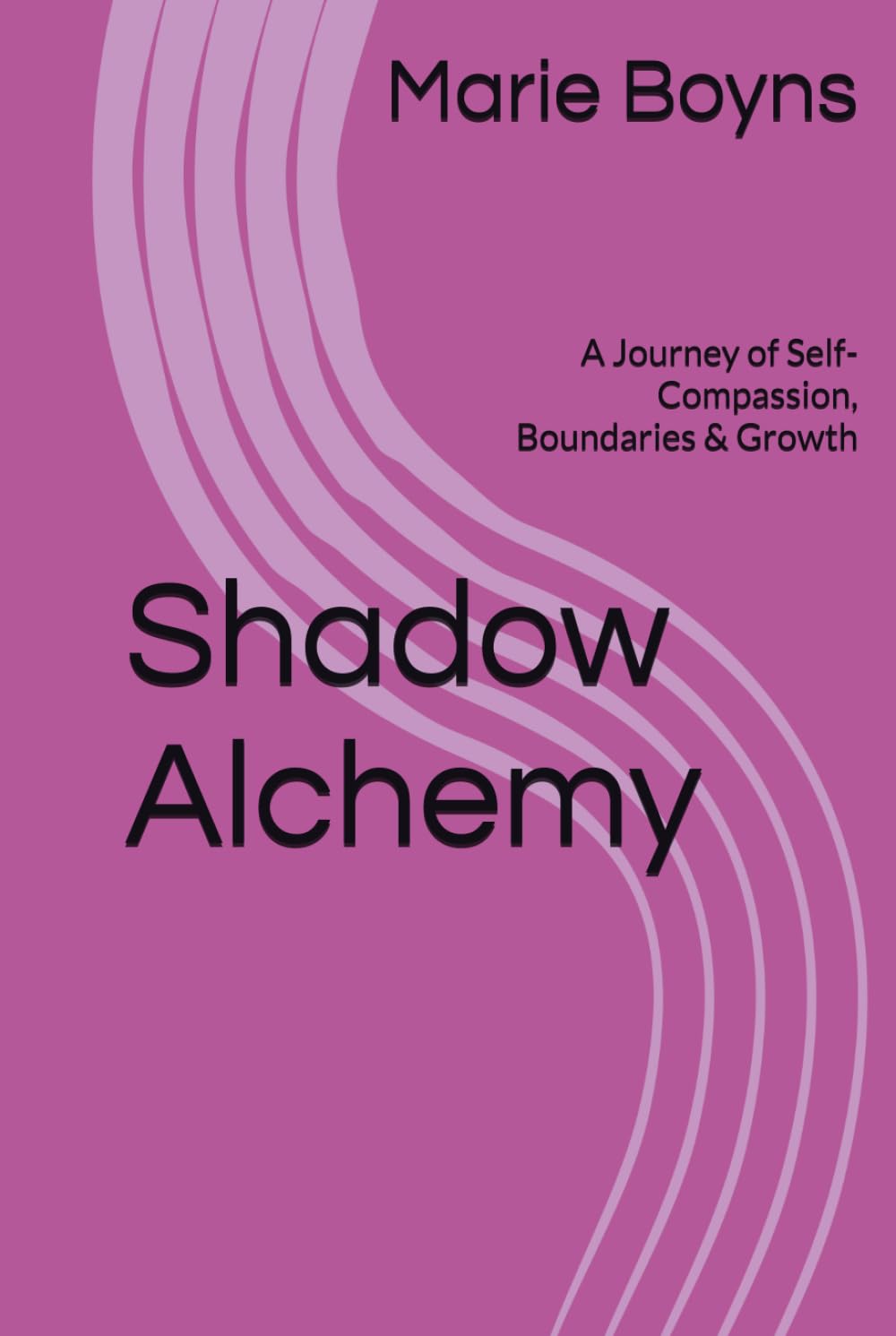 Shadow Alchemy: A Journey of Self-Compassion, Boundaries & Growth