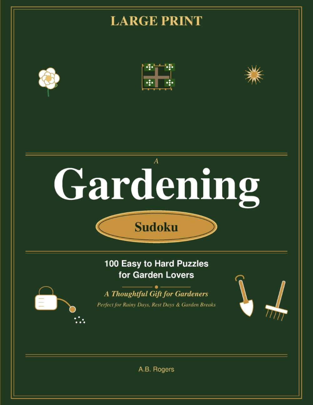 Gardening Sudoku: 100 Easy to Hard Puzzles Large Print: A Thoughtful Gift for Gardeners — Brain Training for Porch Swings & Rainy Days