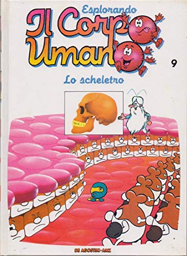  ESPLORANDO IL CORPO UMANO n. 9 LO SCHELETRO