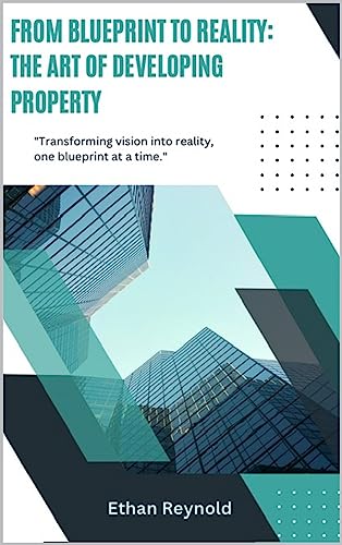 From Blueprint to Reality: The Art of Developing Property (English Edition)