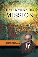 He Discovered His Mission 0615904025 Book Cover