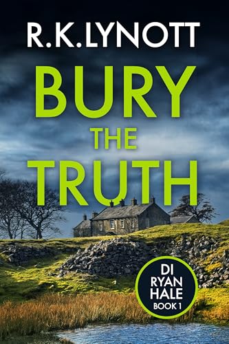 Bury the Truth: A gripping British crime thriller with a twist (DI Ryan Hale Crime Thrillers Book 1)