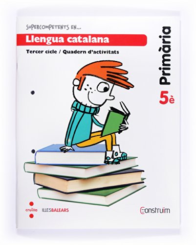 Supercompetents en... Llengua catalana. 5 Primària. Construïm. Illes Balears. Quadern