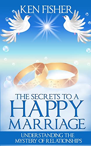 The Secrets to a Happy Marriage: Understanding ... 1517782937 Book Cover