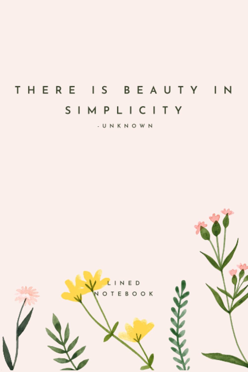 There is Beauty in Simplicity - Lined Notebook: Blank lined notebook