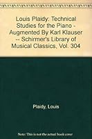 Louis Plaidy: Technical Studies for the Piano - Augmented By Karl Klauser -- Schirmer's Library of Musical Classics, Vol. 304 B003M2Q5JI Book Cover
