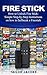Fire Stick: How to Unlock Fire Stick: Simple Step by Step Instructions on how to Jailbreak a Firestick (the 2017 updated user guide, tips and tricks, ... tv, by amazon echo,digital media,internet)