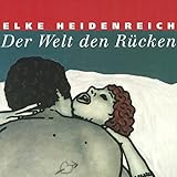 Der Welt den Rücken - Elke Heidenreich Elke Heidenreich Verlag: Random House Audio 