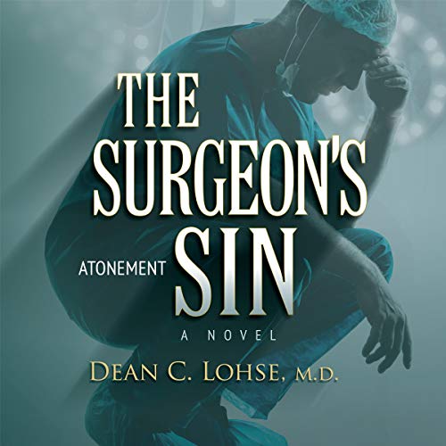The Surgeon's Sin: Atonement by Dean C Lohse M.D. episode artwork
