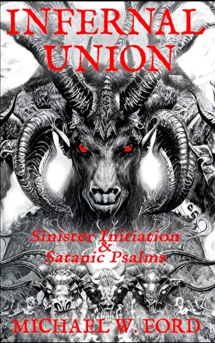 Infernal Union: Sinister Initiation & The Satanic Psalms