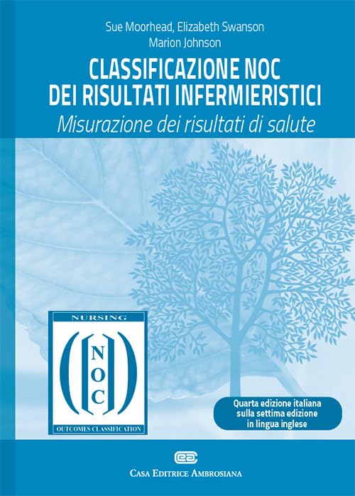Classificazione NOC dei risultati infermieristici. Misurazione dei risultati di salute. Con e-book