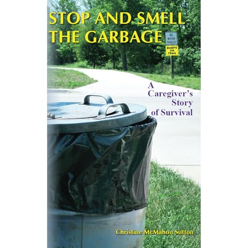 Stop and Smell the Garbage: A Caregiver's Story of Survival : Christine Sutton episode artwork