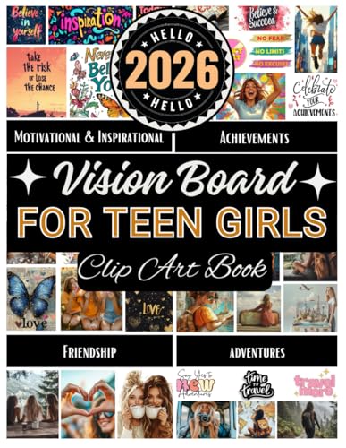 Vision Board Clip Art Book For Teen Girls: Create Motivational & Powerful Vision Board From 300+ Vision Board Supplies (Pictures, Quotes and Affirmations) | Reach Your Full Potential