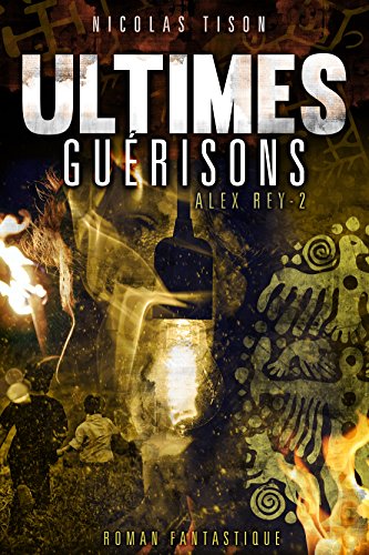 Télécharger ULTIMES GUERISONS (ALEX REY t. 2) livre En ligne