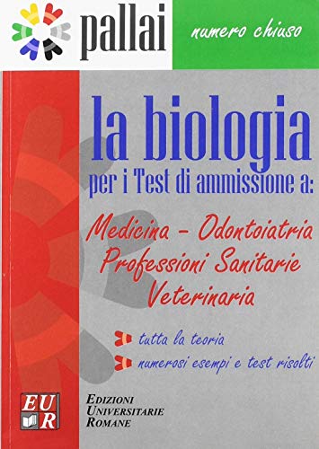 La biologia per i test di ammissione a: medicina odontoiatria professioni sanitarie veterinaria