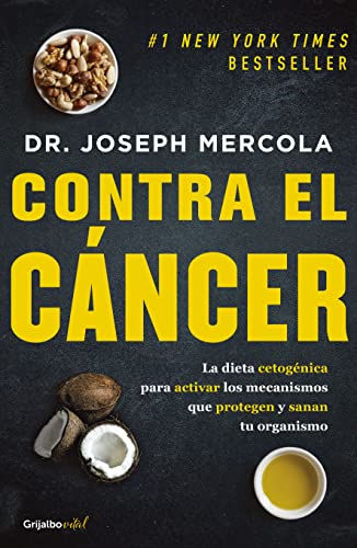 Contra El Cáncer / Fat for Fuel: A Revolutionary Diet to Combat Cancer, Boost Brain Power, and Incre