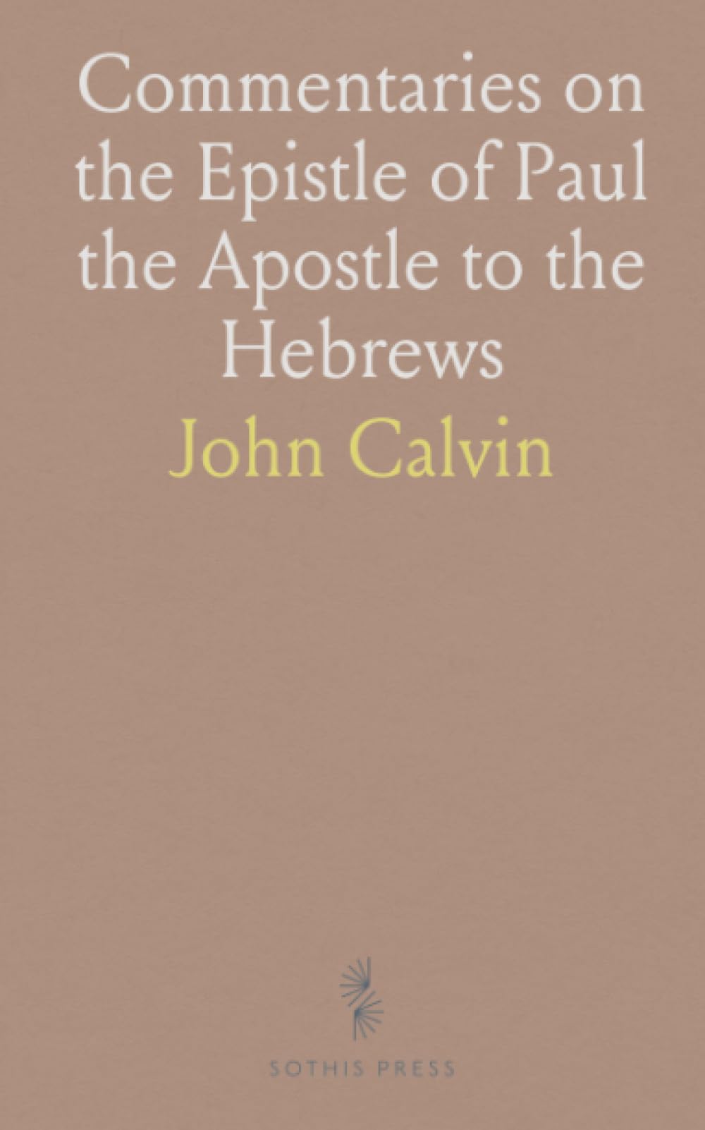 Commentaries on the Epistle of Paul the Apostle to the Hebrews