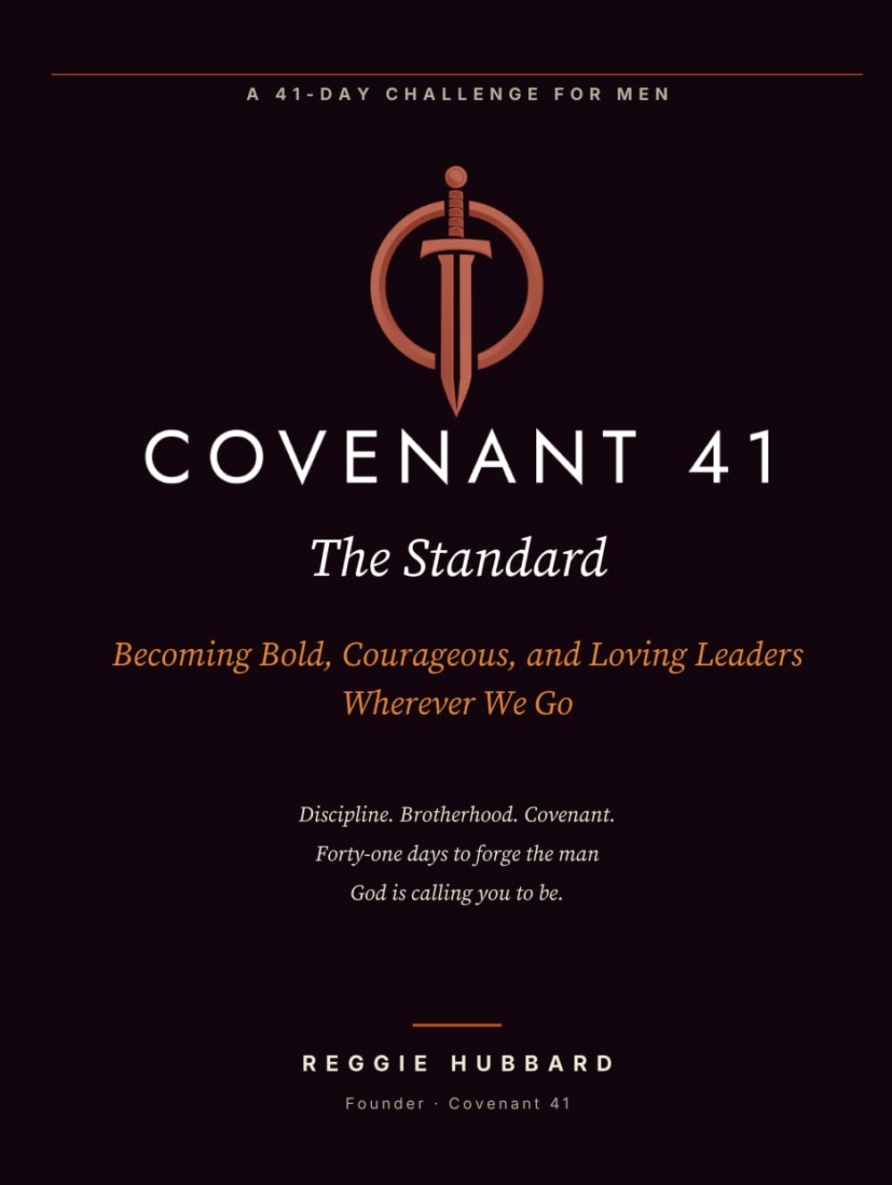 Covenant 41: The Standard: A 41-Day Standard for Discipline, Leadership, and Biblical Manhood