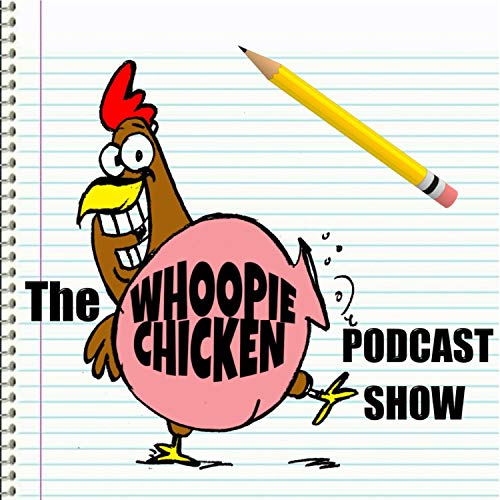 The Whoopie Chicken Podcast Show cover art