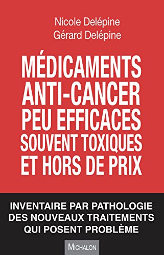 Télécharger Médicaments peu efficaces, souvent toxiques et hors de prix: Inventaire par pathologie des nouveaux PDF Ebook En Ligne
