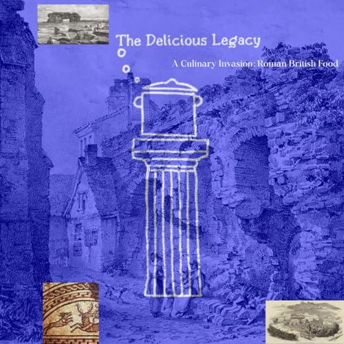 A Culinary Invasion: Roman British Food Podcast Por  arte de portada