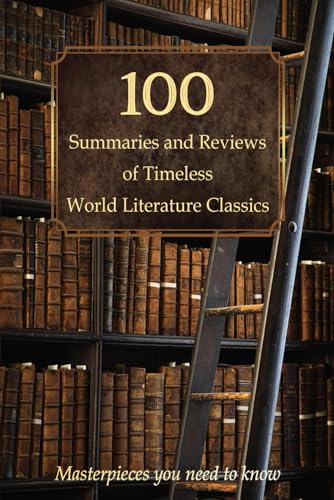 Image of 100 Summaries and Reviews of Timeless World Literature Classics: Masterpieces you need to know (Compact Knowledge: History and Literature)