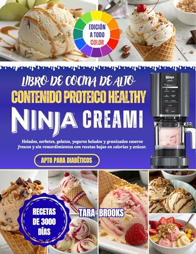 Libro de cocina de alto contenido proteico Healthy Ninja Creami : Helados, sorbetes, gelatos, yogures helados y granizados caseros frescos y sin remordimientos con recetas bajas en calorías y azúcar.