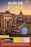 Guía de Roma: Consejos, Paseos a Pie e Itinerarios para el Coliseo, Vaticano y Atracciones Principales + Secretos Locales de Gastronomía y Cultura (Spanish Edition)