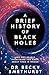 A Brief History of Black Holes: And why nearly everything you know about them is wrong