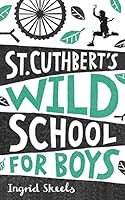St Cuthbert's Wild School for Boys 1484165020 Book Cover