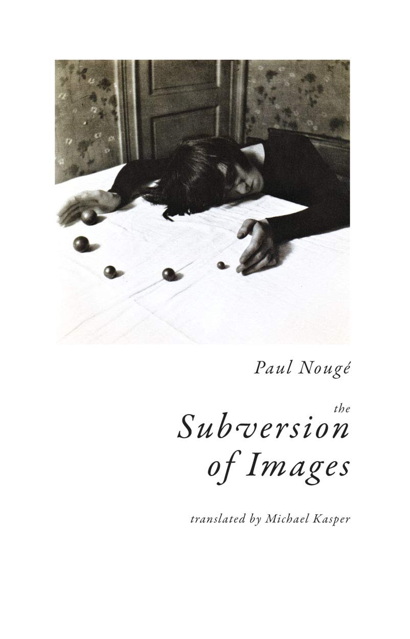 The Subversion of Images : Notes Illustrated with Nineteen Photographs by the Author