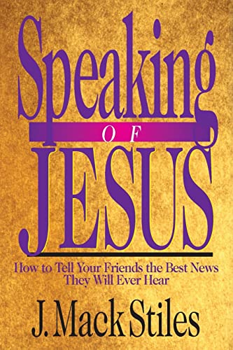 Compare Textbook Prices for Speaking of Jesus: How to Tell Your Friends the Best News They Will Ever Hear First Edition Edition ISBN 9780830816453 by Stiles, J. Mack