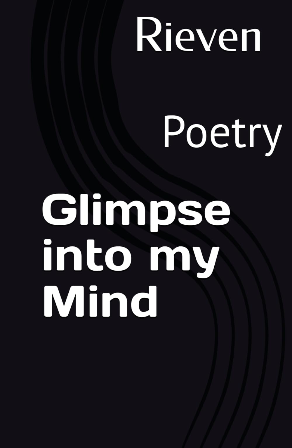 Glimpse into my Mind: Poetry
