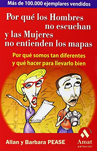 Por qué los hombres no escuchan y las mujeres no entienden los mapas: Por qué somos tan diferentes Por qué los hombres no escuchan y las mujeres no entienden los mapas: Por qué somos tan diferentes