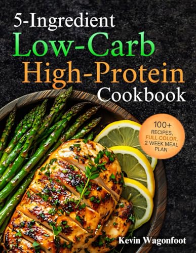 5-Ingredient Low-Carb High-Protein Cookbook: Easy Healthy Low-Carb Diet Recipes For Two (5-Ingredient Cookbooks For Two)