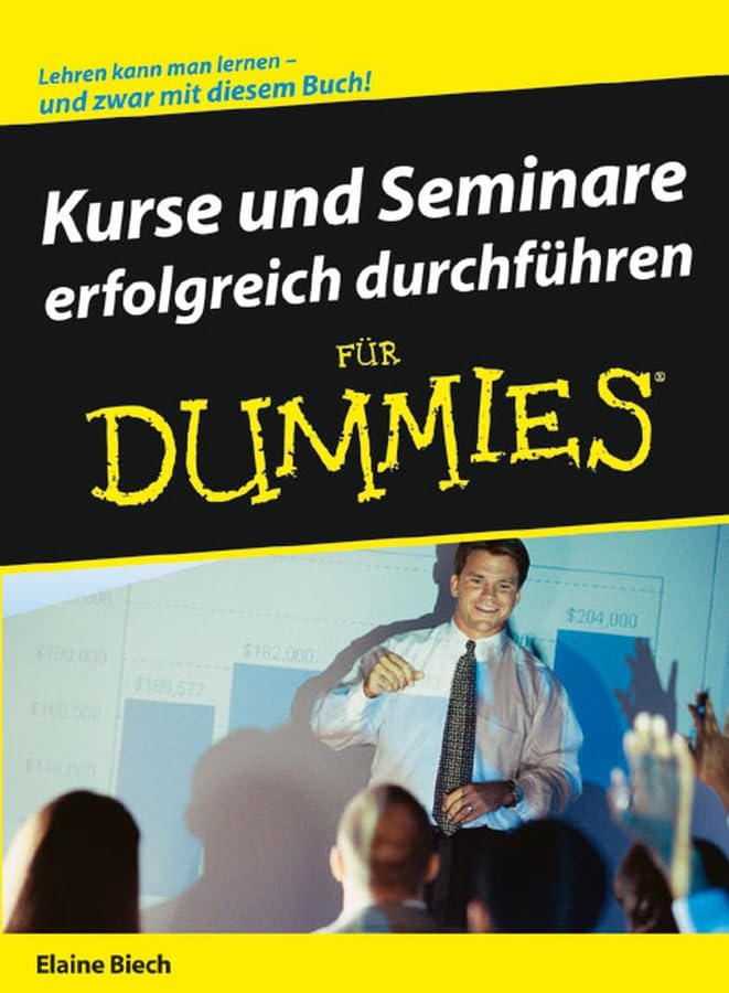 Kurse und Seminare erfolgreich durchführen für Dummies: Lehren kann man lernen