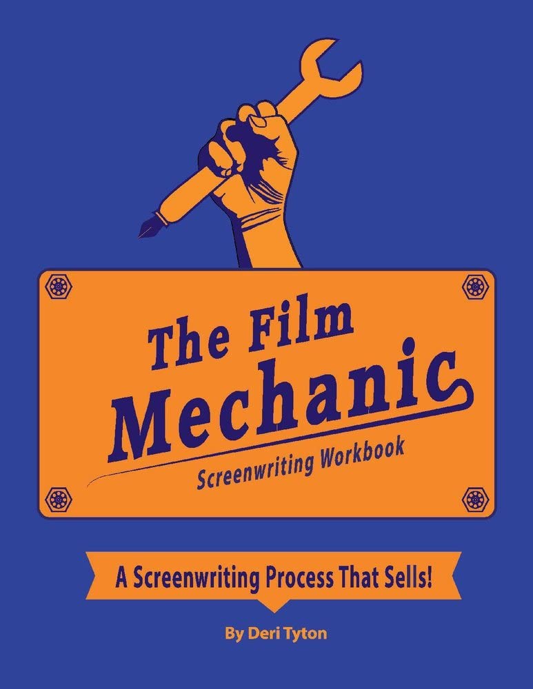 The Film Mechanics Screenwriting Workbook...: A Screenwriting Process That Sells!