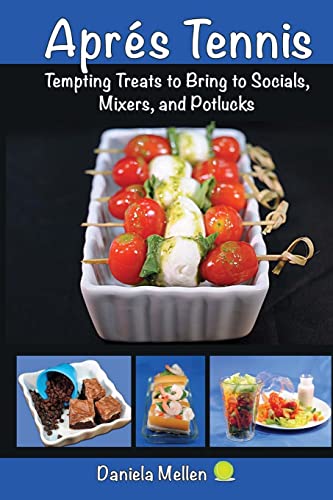 Aprés Tennis: Tempting Treats to Bring to Socials, Mixers and Potlucks