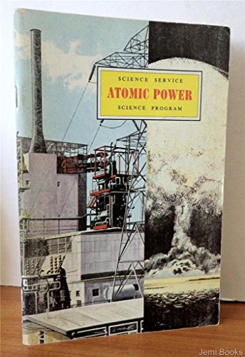 Atomic Power (Science Service, Science Program) B00N81YGAS Book Cover