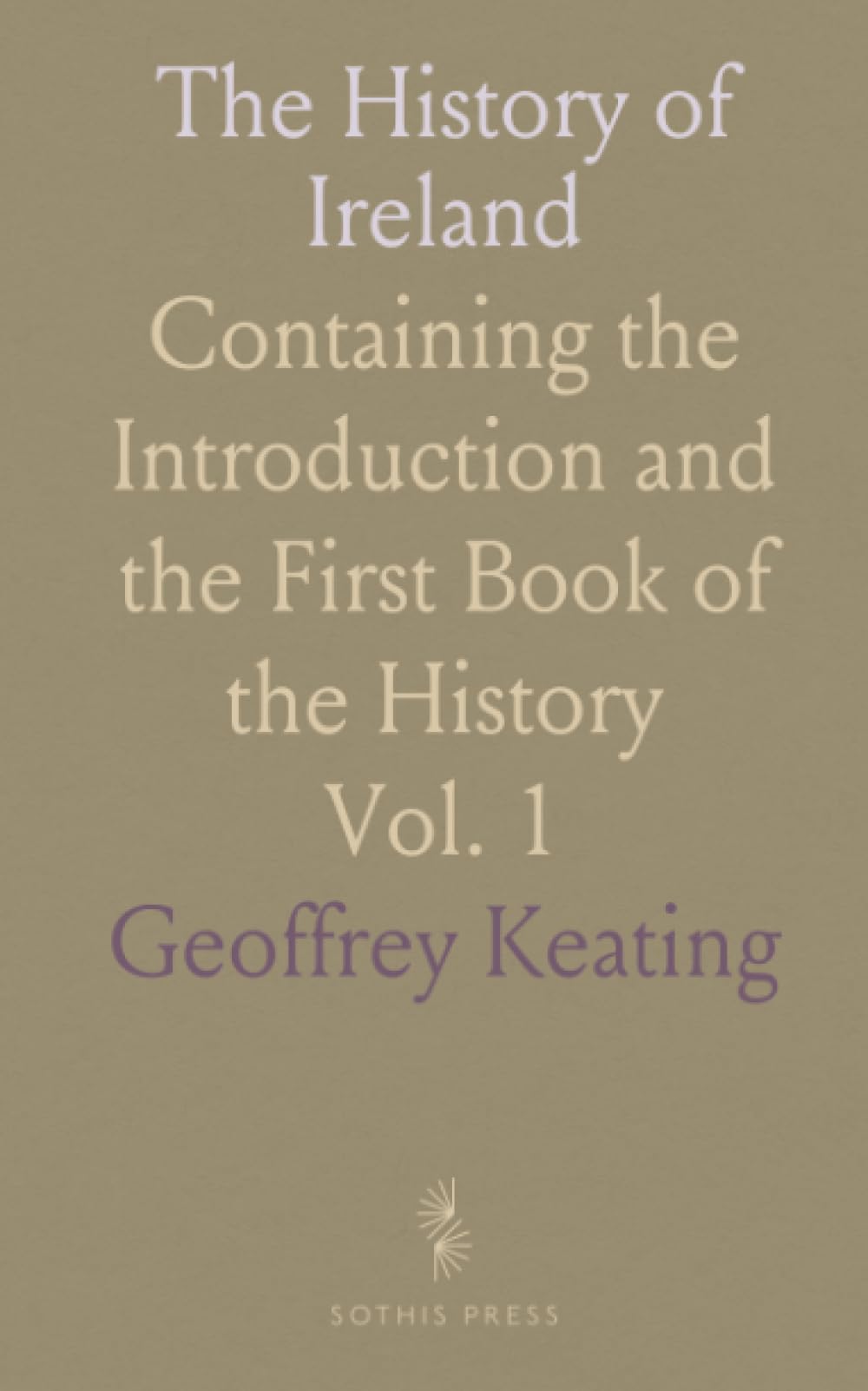 The History of Ireland: Containing the Introduction and the First Book of the History