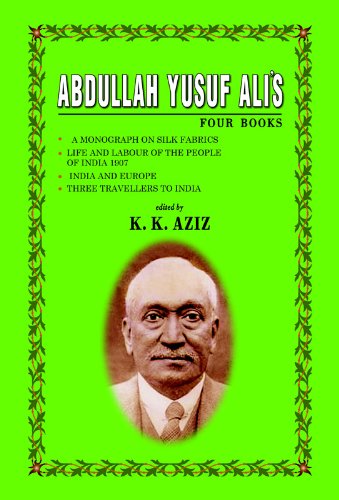 Abdullah Yusuf Ali's Four Books: "A Monograph on Silk Fabrics", "Life and Labour of